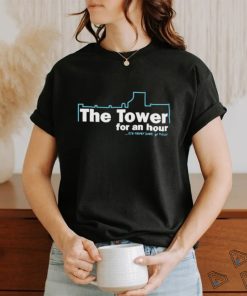 John Hannah Wearing The Tower For An Hour It’s Never Just An Hour Shirt