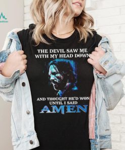 John Wick the devil saw me with my head down and thought he’d won until i said amen shirt