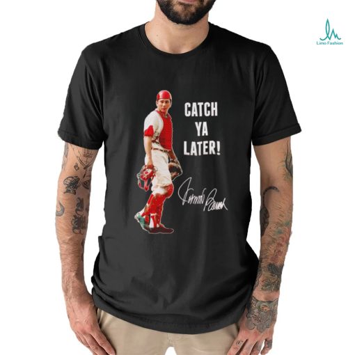 Johnny Bench Cincinnati Reds catch ya later signature art shirt