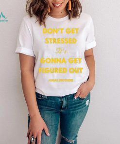 Jonas Brothers Don’t Get Stressed It’s Gonna Get Figured Out Crewneck Sweatshirt