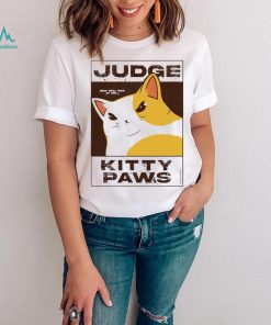 Judge Kitty Paws meow shall taste my fury art shirt