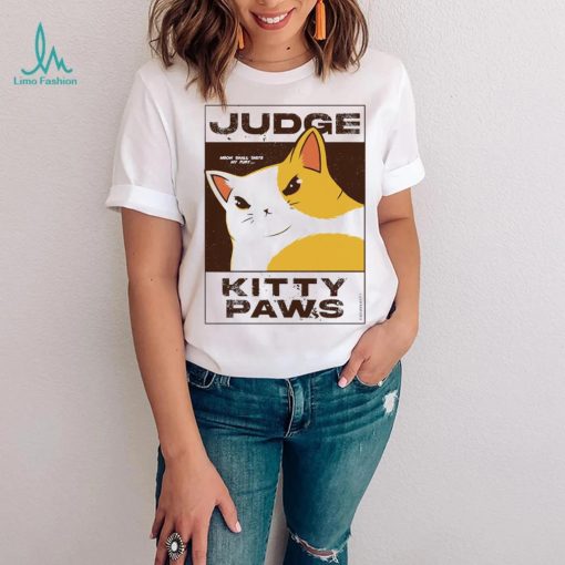 Judge Kitty Paws meow shall taste my fury art shirt