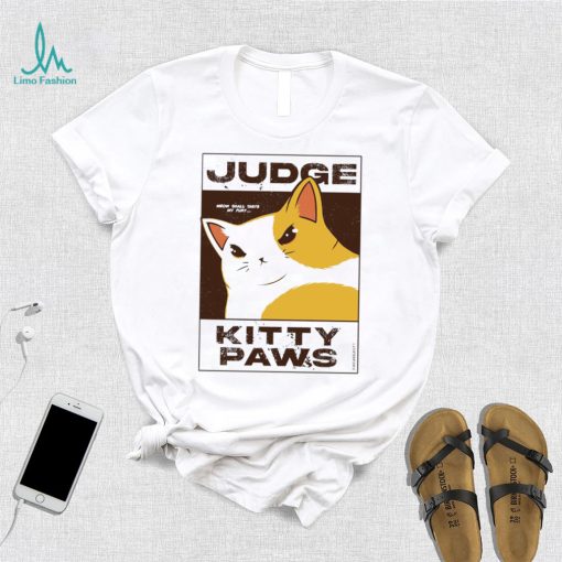 Judge Kitty Paws meow shall taste my fury art shirt