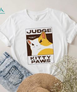 Judge Kitty Paws meow shall taste my fury art shirt