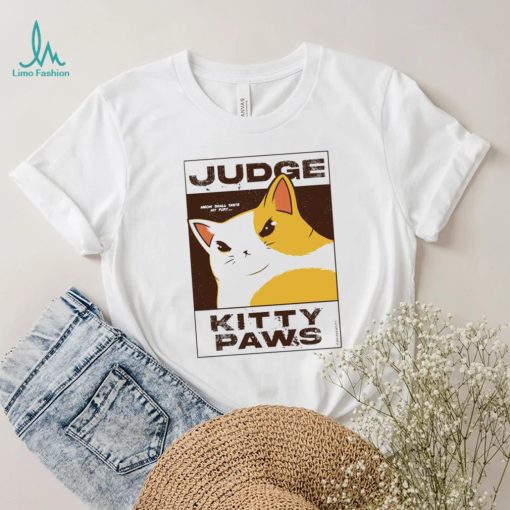 Judge Kitty Paws meow shall taste my fury art shirt