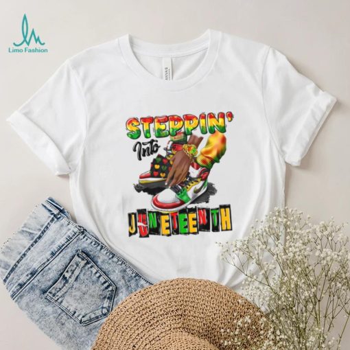 Juneteenth T shirt, Steppin’ Into Juneteenth T shirt