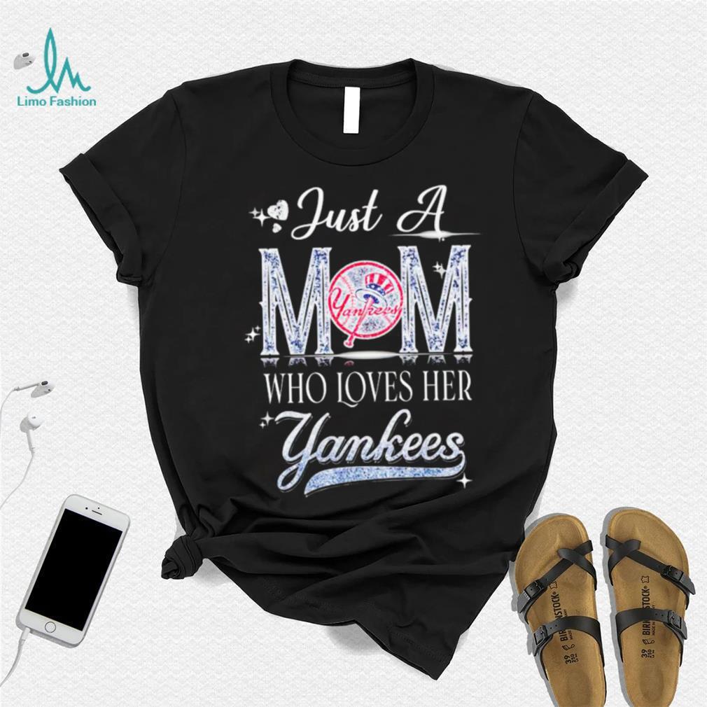 Just a mom who loves her Yankess shirt Just a mom who loves her Yankess shirt