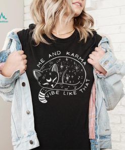 Karma Is A Cat T shirt, Me And Karma Vibe Like That T shirt
