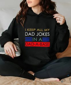 Keep all my dad jobs in a dad a base T Shirt