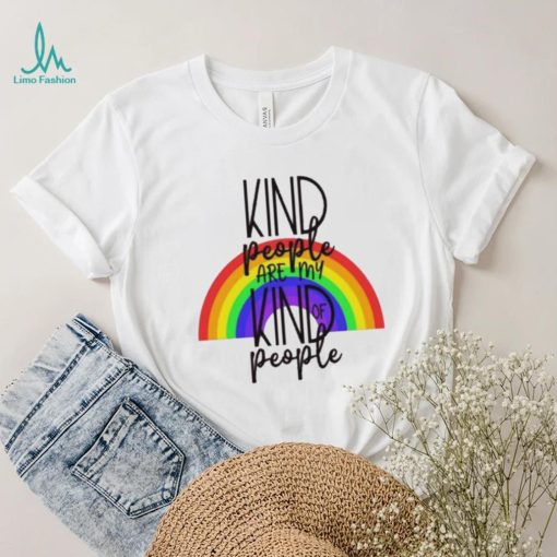 Kind People Are My Kind Of People Raibowl Shirt