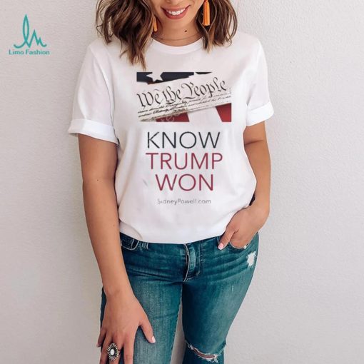 Know Trump Won Shirt