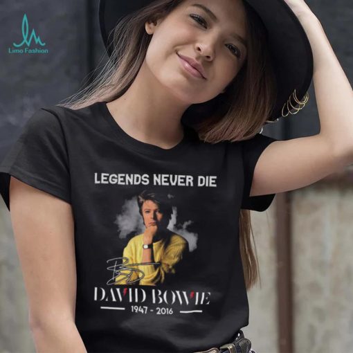 Legends never die David Bowie 1947 2016 signature shirt