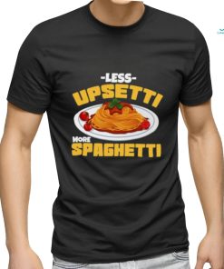 Less Upsetti More Spaghetti Meatballs Cuisine Tomato Sauce Mother’s Day T Shirt