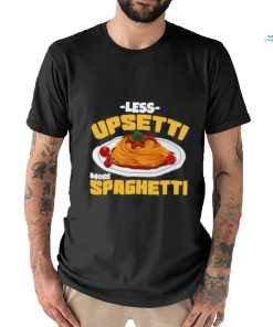 Less Upsetti More Spaghetti Meatballs Cuisine Tomato Sauce Mother’s Day T Shirt