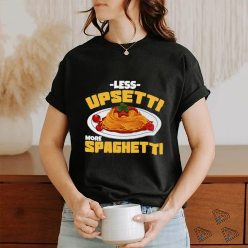 Less Upsetti More Spaghetti Meatballs Cuisine Tomato Sauce Mother’s Day T Shirt