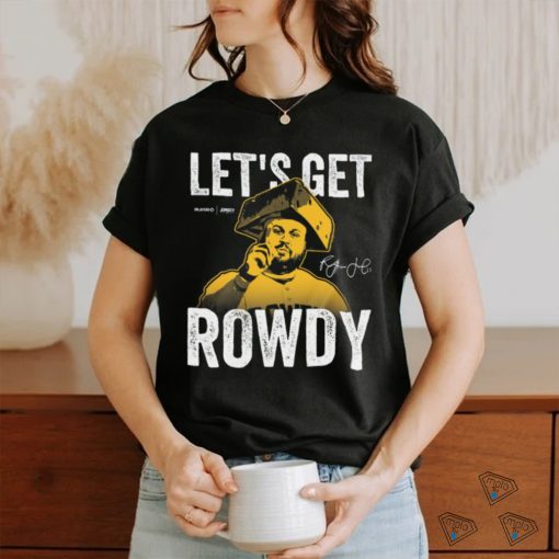 Let’s Get Rowdy T Shirt