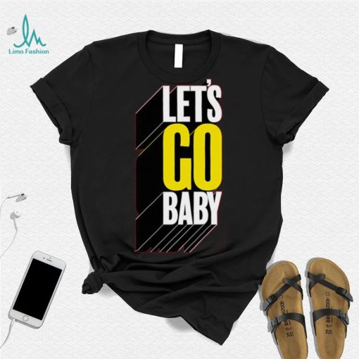 Let’s Go Baby T Shirt