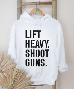 Lift heavy shoot guns shirt