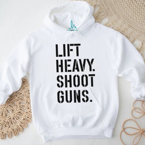 Lift heavy shoot guns shirt