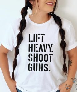 Lift heavy shoot guns shirt