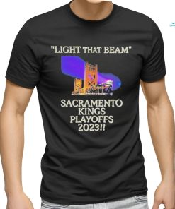 Light That Beam Sacramento Kings Playoffs 2023 Shirt