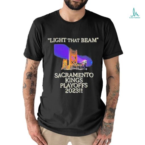 Light That Beam Sacramento Kings Playoffs 2023 Shirt