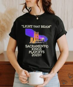 Light That Beam Sacramento Kings Playoffs 2023 Shirt