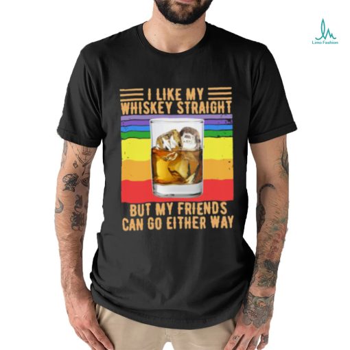 Like my whiskey straight but my friends can go either way vintage T Shirt