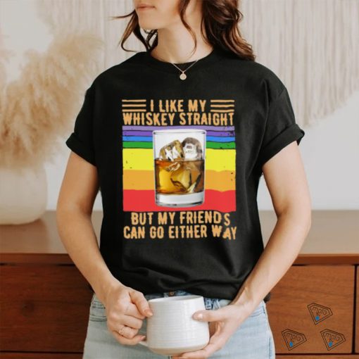 Like my whiskey straight but my friends can go either way vintage T Shirt