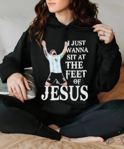 Lionel Messi I Just Wanna Sit At The Feet Of Jesus Shirt