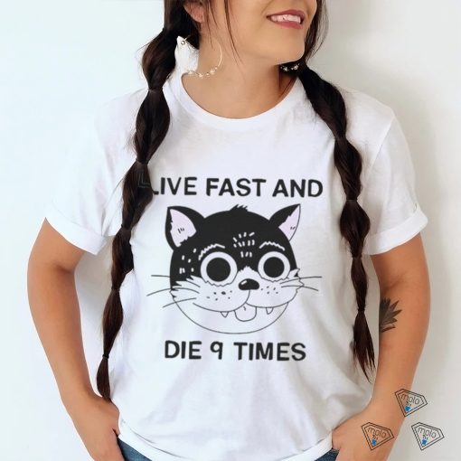 Live fast and die 9 times cat shirt