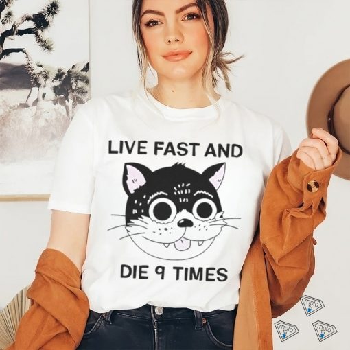 Live fast and die 9 times cat shirt