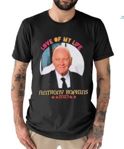 Love Of My Life Anthony Hopkins 2023 Shirt