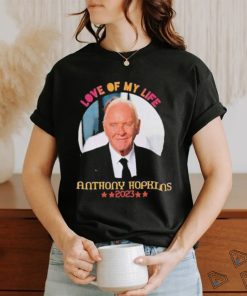 Love Of My Life Anthony Hopkins 2023 Shirt