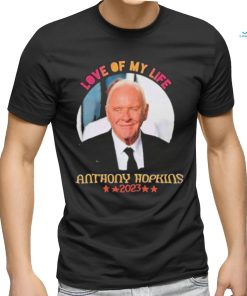 Love Of My Life Anthony Hopkins 2023 Shirt