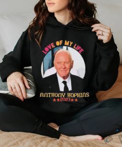 Love Of My Life Anthony Hopkins 2023 Shirt