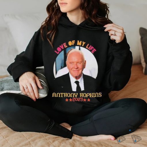 Love Of My Life Anthony Hopkins 2023 Shirt