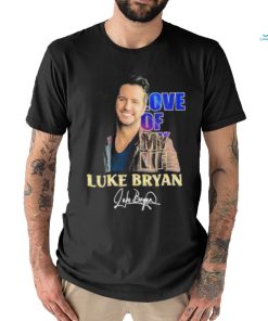 Love Of My Life Luke Bryan Signature Shirt