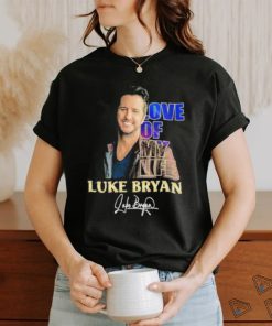 Love Of My Life Luke Bryan Signature Shirt