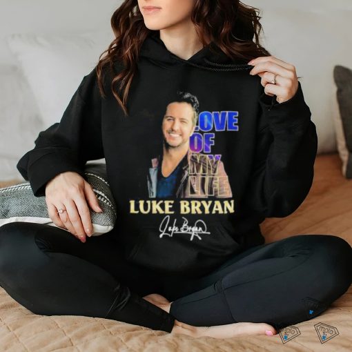 Love Of My Life Luke Bryan Signature Shirt