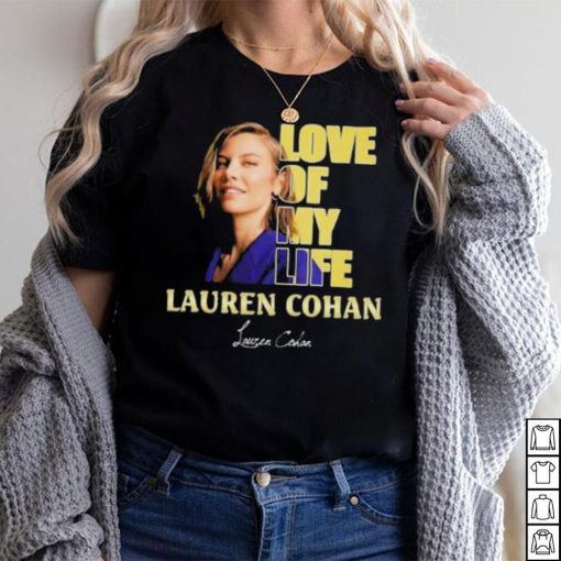 Love of my life Lauren Cohan signature shirt