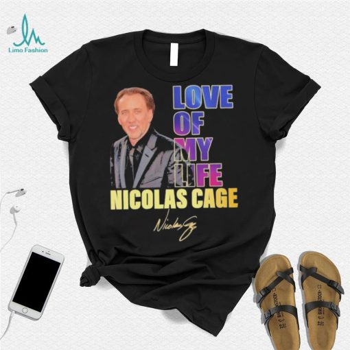 Love of my life Nicolas Cage signature 2023 shirt