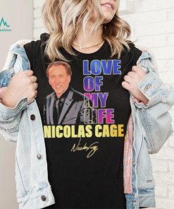 Love of my life Nicolas Cage signature 2023 shirt