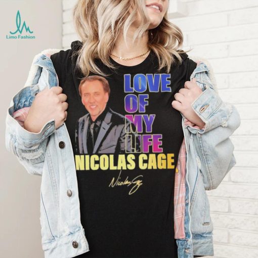 Love of my life Nicolas Cage signature 2023 shirt