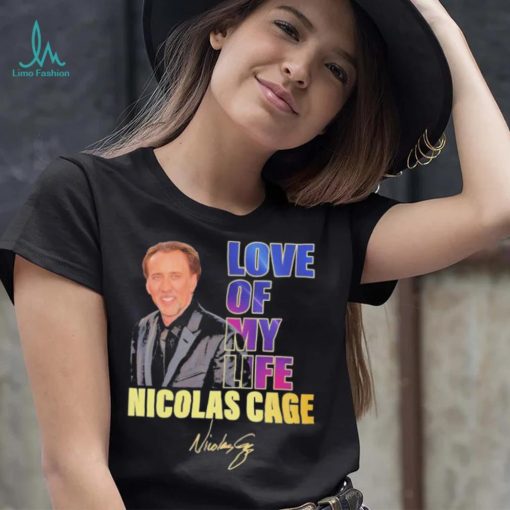 Love of my life Nicolas Cage signature 2023 shirt