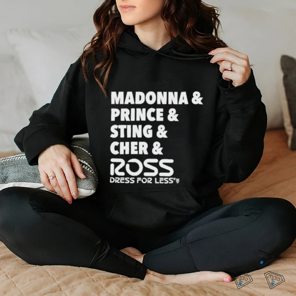 Madonna And Prince And Sting And Cher And Ross Shirt Madonna And Prince And Sting And Cher And Ross Shirt