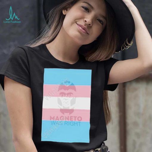 Magneto was right transgender flag shirt