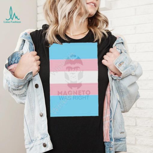 Magneto was right transgender flag shirt