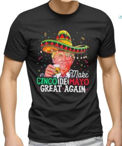Make Cinco De Mayo Great Again Funny Donald Trump Shirt