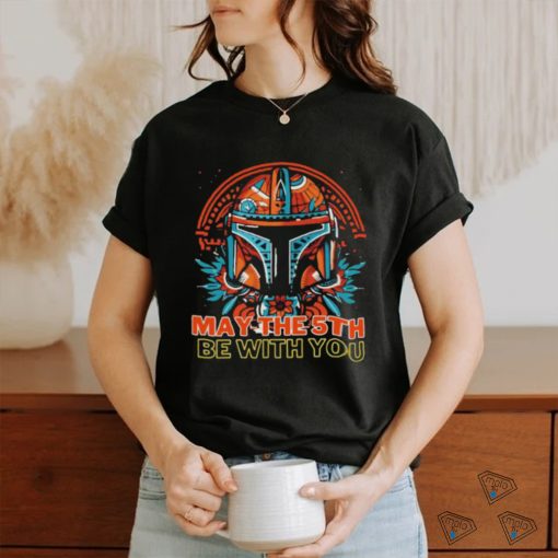 May The 5th Be With You Starwars Mandalorian Cinco De Mayo shirt